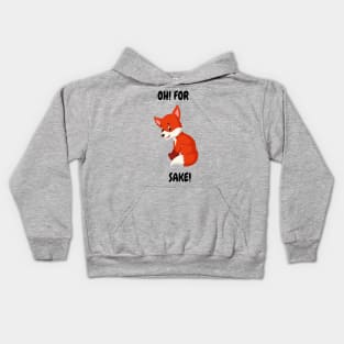 Oh For "Fox"  Sake! - A Tee for the Witty and the Wild at Heart Kids Hoodie